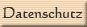 Datenschutz